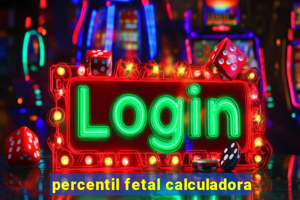 percentil fetal calculadora